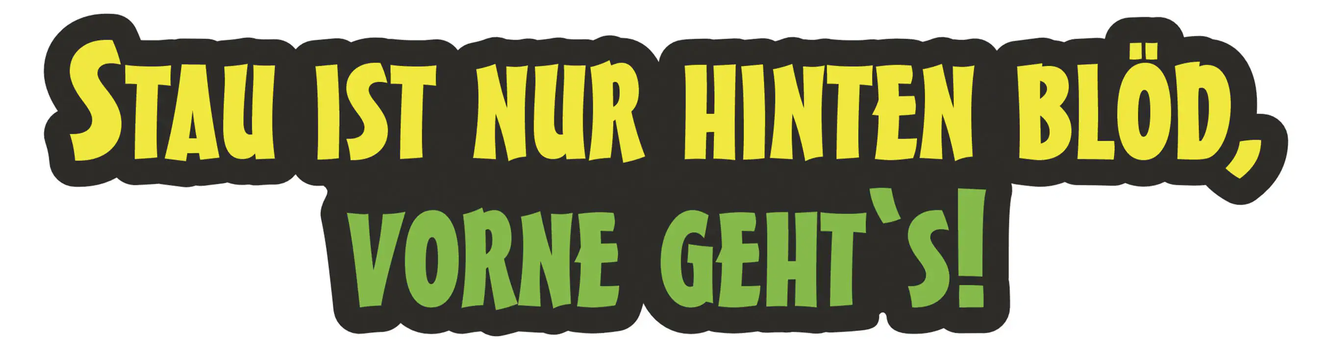 Hermann Schütz Aufkleber Stau ist nur von hinten blöd, vorne gehts! Hermann Schütz Aufkleber Stau ist nur von hinten blöd, vorne gehts!