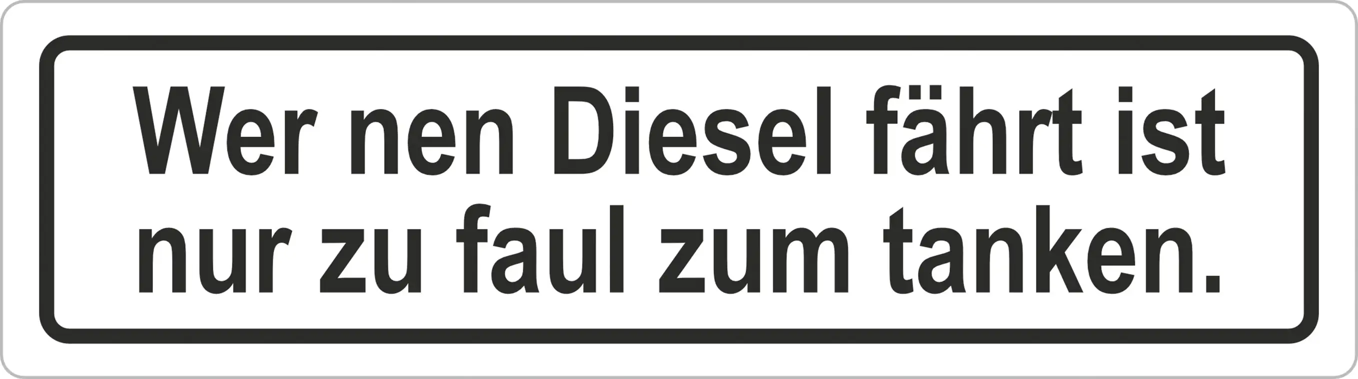 Hermann Schütz Aufkleber Wer nen Diesel fährt ist nur zu faul zum tanken