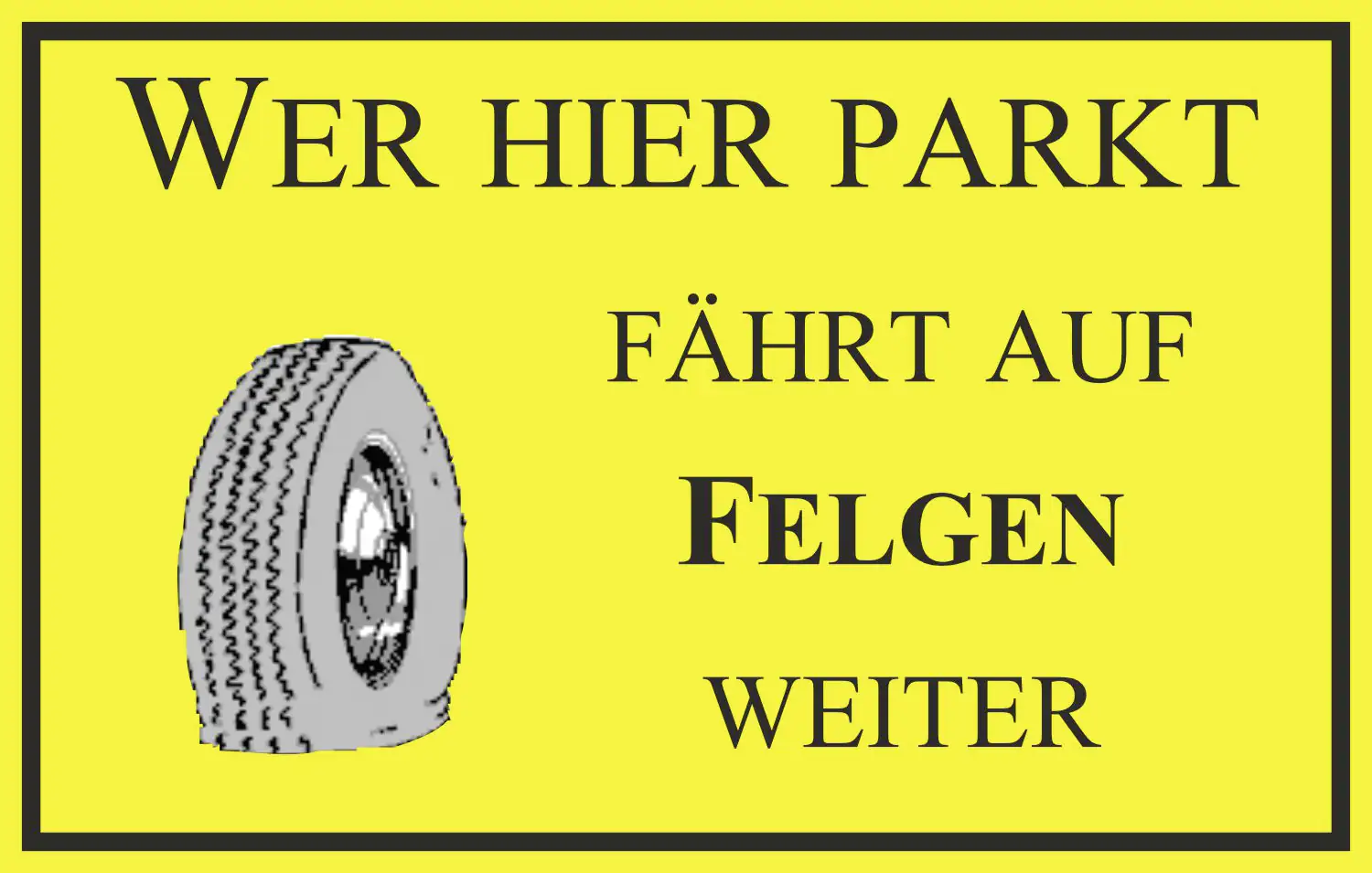 Hermann Schütz Aufkleber Wer hier parkt fährt auf Felgen weiter Hermann Schütz Aufkleber Wer hier parkt fährt auf Felgen weiter