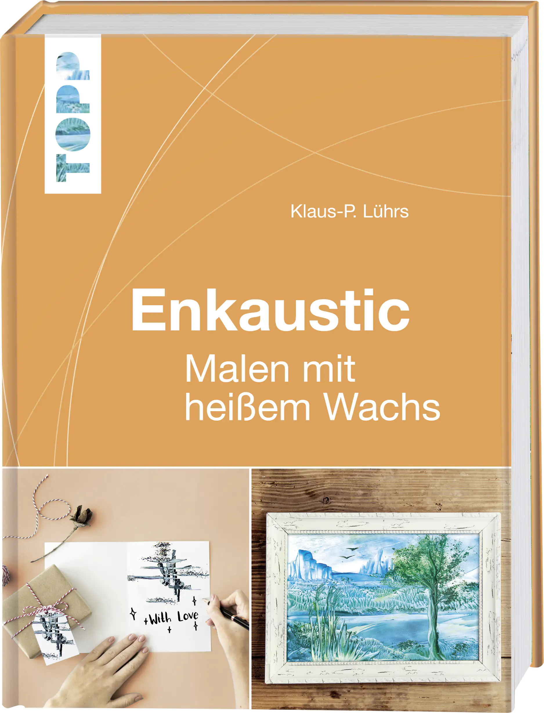 Enkaustic -Malen mit heißem Wachs -Das Grundlagenwerk