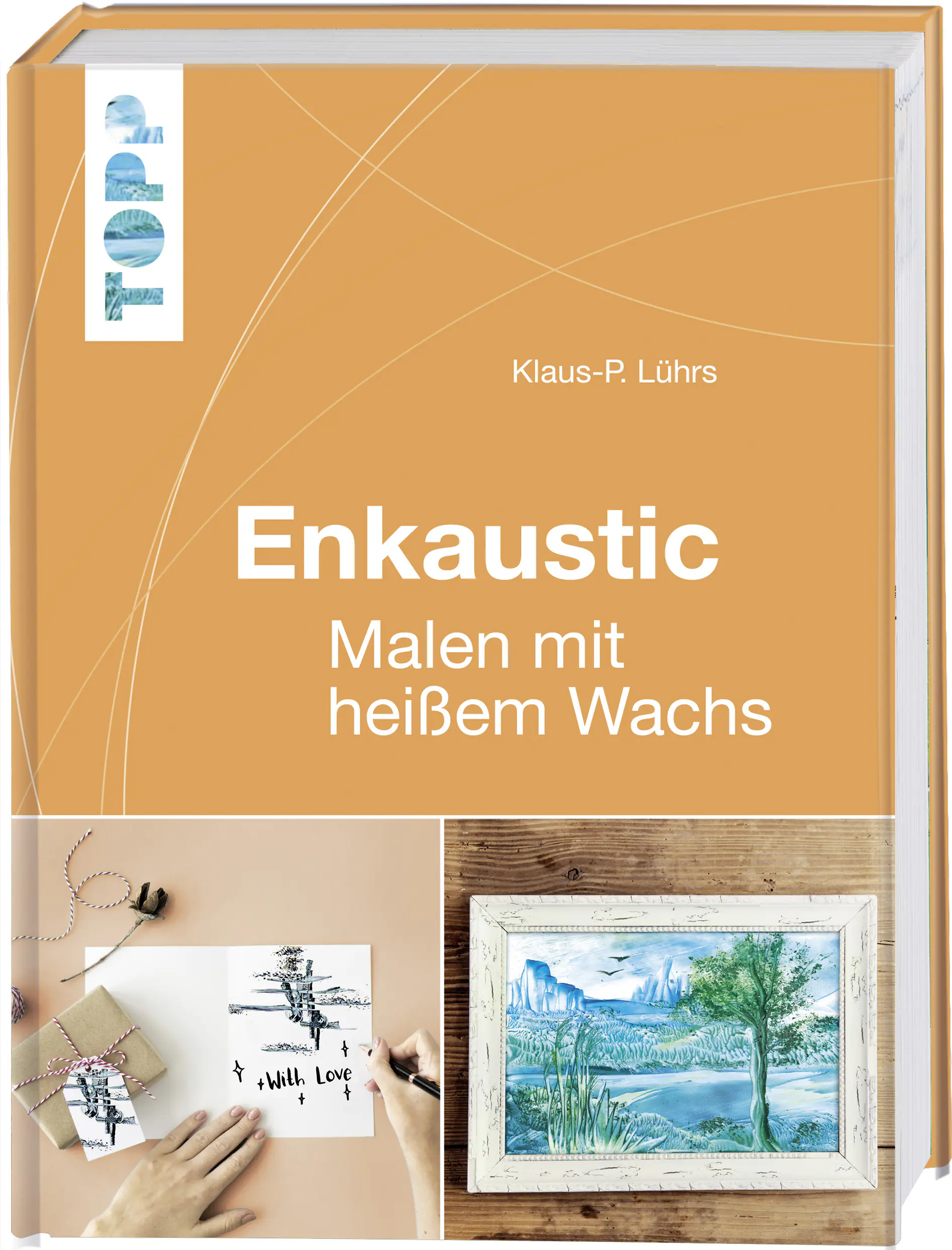 Enkaustic -Malen mit heißem Wachs -Das Grundlagenwerk